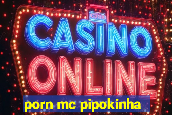 porn mc pipokinha